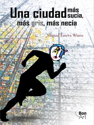 cover image of Una ciudad  más sucia,  más gris,  más necia